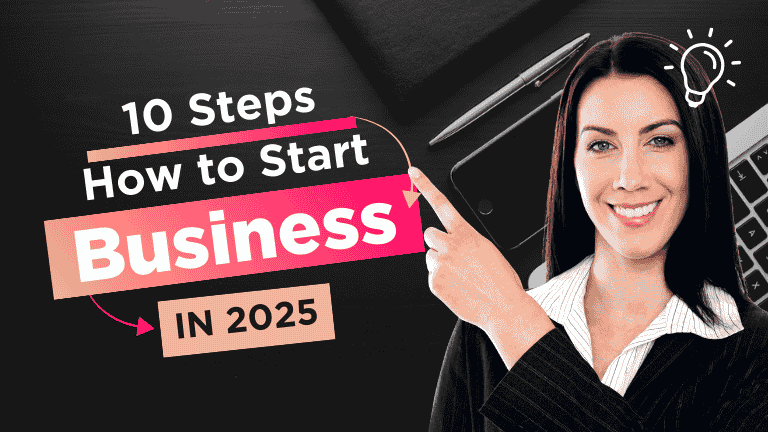 10 Steps How To Start Business In 2025 A Complete Guide
